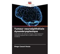 Tumeur neuroépithéliale dysembryoplasique: implications des aspects cliniques, radiologiques et histopathologiques dans la détermination de son incidence