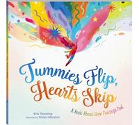 Tummies Flip, Hearts Skip: A Book About How Feelings Feel