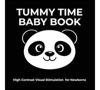Tummy Time Baby Book: High Contrast Visual Stimulation for Newborns (0-6 Months): Black and White Patterns & Cute Animals for Early Vision Development