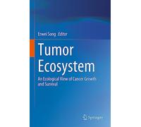 Tumor Ecosystem: An Ecological View of Cancer Growth and Survival