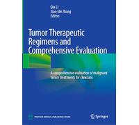 Tumor Therapeutic Regimens and Comprehensive Evaluation: A comprehensive evaluation of malignant tumor treatments for clinicians