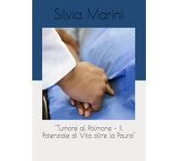 "Tumore al Polmone - Il Potenziale di Vita oltre la Paura"