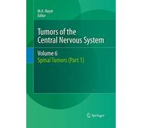 Tumors of the Central Nervous System, Volume 6: Spinal Tumors (Part 1)