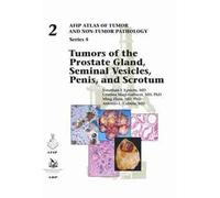 Tumors of the Prostate Gland, Seminal Vesicles, Penis, and Scrotum: 2 (AFIP Atlas of Tumor and Non-Tumor Pathology, Series 5)
