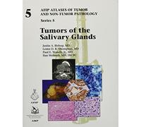 Tumors of the Salivary Glands (AFIP Atlases of Tumor and Non-Tumor Pathology, Series 5) (AFIP Atlas of Tumor and Non-Tumor Pathology, Series 5)