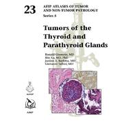 Tumors of the Thyroid and Parathyroid Glands (AFIP Atlas of Tumor and Non-Tumor Pathology, Series 5)