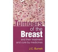 Tumours of the Breast: & Their Treatment & Cure by Medicines
