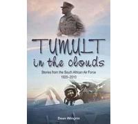 Tumult in the Clouds: Stories from the South African Air Force, 1920-2010