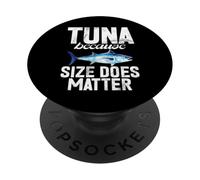 Tuna Because Size Does Matter Tuna Fishing PopSockets Adhesive PopGrip
