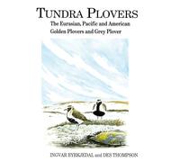 Tundra Plovers: The Eurasian, Pacific and American Golden Plovers and Grey Plover (Poyser Monographs)