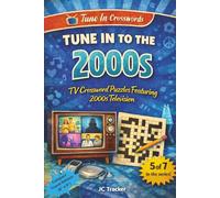 Tune in to the 2000s: TV Crossword Puzzles Featuring 2000s Television | Compact Travel Edition : 6" x 9" (Tune In Crosswords)