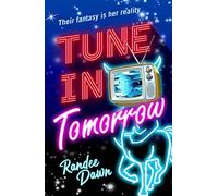 Tune in Tomorrow : The Curious, Calamitous, Cockamamie Story Of Starr Weatherby And The Greatest Mythic Reality Show Ever