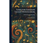 Tunes for Toddlers Taught With Scissors: A Nursery Piano Book