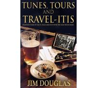 [ TUNES, TOURS AND TRAVELITIS: EIGHTEEN YEARS WIITH THE ALEX WELSH BAND ] BY Douglas, Jim, Jr ( Author ) Oct - 2013 [ Paperback ]
