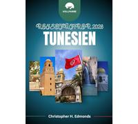 TUNESIEN REISEFÜHRER 2026 (VOLLFARBE): Entdecken Sie zeitlose Medinas, goldene Strände und den Reiz Nordafrikas