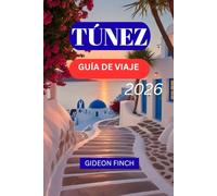 TÚNEZ GUÍA DE VIAJE 2026: Consejos esenciales, comida, itinerarios y gemas ocultas para quienes visitan por primera vez
