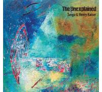 Tungu & Henry Kaiser - The Unexplained