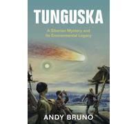 Tunguska: A Siberian Mystery and Its Environmental Legacy (Studies in Environment and History)