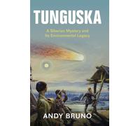 Tunguska: A Siberian Mystery and Its Environmental Legacy (Studies in Environment and History)