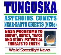 Tunguska - Impact in Siberia 1908, Comets, Asteroids, and Near-Earth Object Threats, NASA Programs to Survey and Study Asteroids and Comets (CD-ROM)
