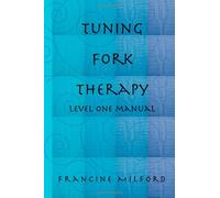 Tuning Fork Therapy - Level One Training