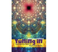 Tuning In : Experiencing Music in Psychedelic States
