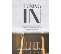 Tuning In: Transforming Your Health Through Vibrational Healing Companion Journal