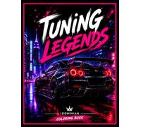 Tuning Legends: Libro da colorare per amanti dei motori - 50 auto iconiche tra sportive, tuning e leggende da strada con dettagli e linee ben definite. (I Deminian Coloring Collection)