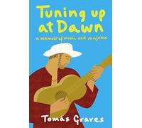 Tuning Up at Dawn – A Memoir of Music and Majorca