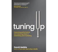 Tuning Up: Improving performance and reducing stress in advertising and marketing