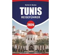 TUNIS REISEFÜHRER 2026: Medina-Wanderungen, antike Ruinen, Küstenstätten, lokale Märkte und Planungstipps für einen Besuch in Tunesiens Hauptstadt
