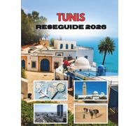 TUNIS RESEGUIDE 2026: Där Gamla Gator Viskar Hemligheter Och Medelhavet Blåser Liv I Varje Hörn