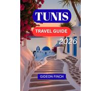 TUNIS TRAVEL GUIDE 2026: Essential Tips, food, Itineraries & Hidden Gems for First-Time Visitors