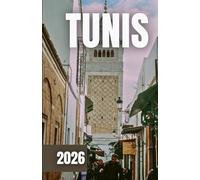 TUNIS TRAVEL GUIDE 2026: Medina, Carthage, Museums, and Coastal Adventures