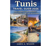 Tunis Travel Guide 2026: Your Complete Guide to Northern Tunisia’s Heritage and Adventures Author