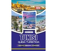 TUNISI GUIDA TURISTICA 2026: Scopri l'antica Cartagine, i voli, i visti, gli itinerari, la sicurezza, il cibo, i festival e i viaggi senza stress nella capitale della Tunisia