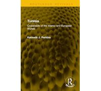 Tunisia: Crossroads of Islamic and European Worlds (Routledge Revivals)