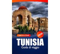 Tunisia Guida di Viaggio 2026: Scopri le attrazioni, le gemme nascoste e il cibo locale di Tunisi, la destinazione più gettonata del Nord Africa per storia, cultura e avventura