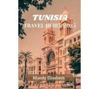 TUNISIA TRAVEL GUIDE 2025 ( standard color ): Your Ultimate Journey Through History and Culture Exploring the Heart of North Africa