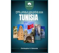 TUNISIA TRAVEL GUIDE 2026 (FULL COLOR): Exploring Timeless Medinas, Golden Beaches, and the Allure of North Africa