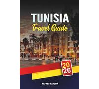 TUNISIA TRAVEL GUIDE 2026: Tunis, Carthage & Sidi Bou Said, Sahara Desert Tours, Hammamet Beaches & Cultural Heritage