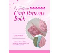 Tunisian Craft Patterns Book: A collection of over 75 five crochet and knitting designs with detailed photo tutorials