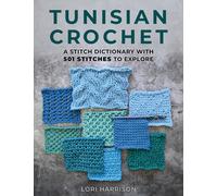 Tunisian Crochet : A Stitch Dictionary with 501 Stitches to Explore