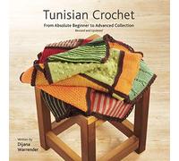 Tunisian Crochet From Absolute Beginner to Advanced Collection