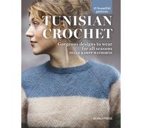Tunisian Crochet : Gorgeous Designs to Wear for All Seasons