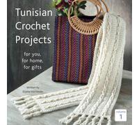 Tunisian Crochet Projects: for you, for home, for gifts