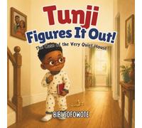 Tunji Figures It Out!: The Case of the Very Quiet House