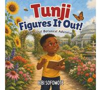 Tunji Figures It Out!: The Great Botanical Adventure