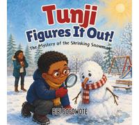 Tunji Figures It Out!: The Mystery of the Shrinking Snowman