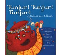 Tunjur! Tunjur! Tunjur!: A Palestinian Folktale